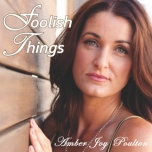 Foolish Things - Amber Joy Poulton